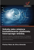 Szkola jako miejsce ksztaltowania podmiotu tworzacego wiedze (Polish Edition) 6209962106 Book Cover