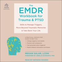 The Emdr Workbook for Trauma and Ptsd: Skills to Manage Triggers, Move Beyond Traumatic Memories, and Take Back Your Life B0CSJVDNT7 Book Cover