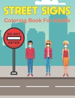 Street Signs Coloring Book for Adults: Great Road Signs Colouring Book for Bikes Driving Stress Relief And Relaxation For Teens or Adults Vol-1 B0942DW413 Book Cover