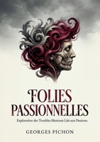 Folies passionnelles: Ue étude des troubles mentaux et de leurs causes sociales au XIXe siècle. (French Edition) B0GYWLVH3Q Book Cover
