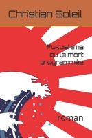 Fukushima ou la mort programmée: roman B09RWH6YSM Book Cover