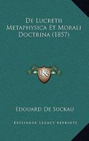 De Lucretii Metaphysica Et Morali Doctrina (1857) 1166701646 Book Cover