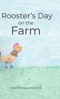 Rooster's Day on the Farm 1480982172 Book Cover