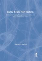 Early Years Non-Fiction: A Guide to Helping Young Researchers Use and Enjoy Information Texts 0415321395 Book Cover