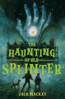 The Haunting of Old Splinter 0593693868 Book Cover