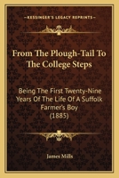 From the Plough-Tail to the College Steps 1022073052 Book Cover