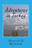 Adventures in Turkey: Two Journeys covering West to East 1977557430 Book Cover
