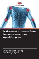 Traitement alternatif des douleurs musculo-squelettiques (French Edition) 6208951267 Book Cover