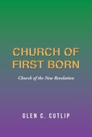 Church of First Born: Church of the New Revelation 1796095494 Book Cover