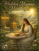 Hidden Manna Mornings: Spring/Passover/New Year Edition 26 B0GRMW6M1T Book Cover