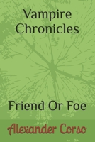 Vampire Chronicles: Friend Or Foe B0F26XWGPL Book Cover