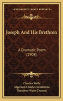Joseph and His Brethren: A Dramatic Poem (Classic Reprint) 1434413772 Book Cover