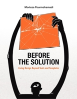 Before the Solution: Living Design Beyond Tools and Templates 9063698127 Book Cover