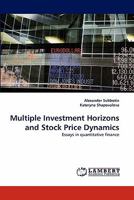 Multiple Investment Horizons and Stock Price Dynamics: Essays in quantitative finance 3844333355 Book Cover