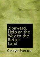 Zionward, Help on the Way to the Better Land 1021962511 Book Cover