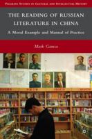 The Reading of Russian Literature in China: A Moral Example and Manual of Practice 0230623492 Book Cover