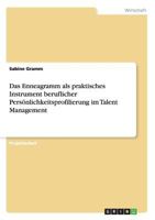 Das Enneagramm ALS Praktisches Instrument Beruflicher Personlichkeitsprofilierung Im Talent Management 3656256039 Book Cover