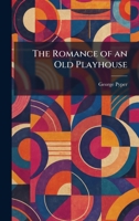 The Romance of an Old Playhouse 1025960351 Book Cover