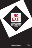 No Exit: North Korea, Nuclear Weapons, and International Security 0415670837 Book Cover