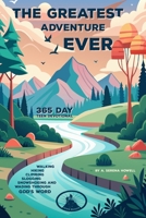 The Greatest Adventure EVER: 365 Day Teen Devotional B0GL855B3P Book Cover