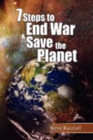 7 Steps to End War & Save the Planet 1436313546 Book Cover