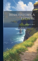 Irish History, A Lecture 1022404873 Book Cover