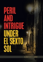 Peril and Intrigue Under El Sexto Sol 1669865800 Book Cover