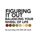 Figuring It Out: Balancing Your Wheel of Life 1665727489 Book Cover