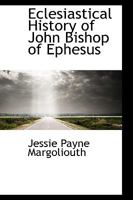 Eclesiastical History of John Bishop of Ephesus 1016022751 Book Cover