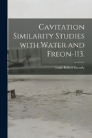 Cavitation Similarity Studies With Water and Freon-113. 1014889901 Book Cover