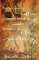 The Descendants of Seth Yeats (or Yates) of Newport, Rhode Island, and the Descendants of John Yeats (or Yates) of Providence, Rhode Island 1440102074 Book Cover