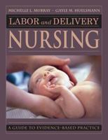 Labor and Delivery Nursing: Guide to Evidence-Based Practice 0826118038 Book Cover