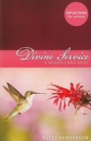 Divine Service: A Women's Bible Study 160682158X Book Cover