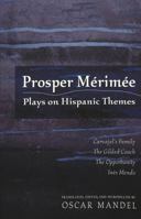 Prosper Mérimée: Plays on Hispanic Themes 0820463086 Book Cover