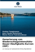 Generierung von Niederschlagsintensitäts-Dauer-Häufigkeits-Kurven (IDF): zur Lösung von hydraulischen Entwurfsproblemen 620361758X Book Cover