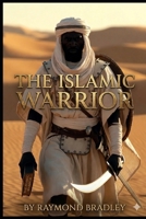 The Islamic Warrior B0H1GK1JYB Book Cover