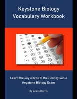 Keystone Biology Vocabulary Workbook: Learn the key words of the Pennsylvania Keystone Biology Exam 169411032X Book Cover