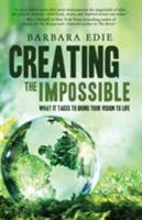 Creating the Impossible: What It Takes to Bring Your Vision to Life 194600619X Book Cover