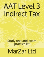 AAT Level 3 Indirect Tax: Study text and exam practice kit B094T8MNT6 Book Cover