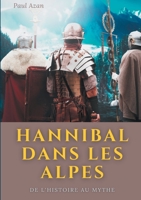 Hannibal dans les Alpes: de l'histoire au mythe (French Edition) 232226749X Book Cover