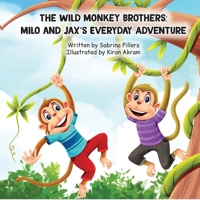 The Wild Monkey Brothers: Milo and Jax's Every Day Adventure B0F9VNNN9M Book Cover