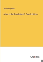 A Key to the Knowledge of Church History 1508589283 Book Cover