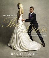 It's All About the Dress: Savvy Secrets, Priceless Advice, and Inspiring Stories to Help you Find "The One" 0446585076 Book Cover