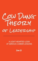 Cow Dung Theory of Leadership: A light-hearted look at serious career lessons 1734820004 Book Cover