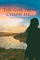 The Girl From Chapel Hill: Her Journey of Faith, Forgiveness, and Freedom 1638854785 Book Cover