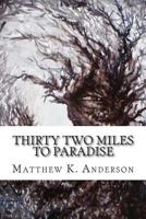 Thirty Two Miles to Paradise 1497571200 Book Cover