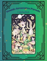 Cosmic Creatures Parade: Coloring Book B0CNSVV5Q5 Book Cover
