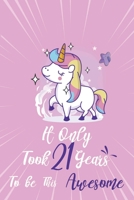It only took 21 years to be this awesome: A Journal And Sketchbook For 21 Years Old Girls 1658393287 Book Cover