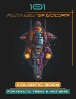 Fantasy Spaceship Coloring Book: For Kids (6-12), Adults & Teens For A Fun-Filled Activity, Relaxation, Mindfulness And Stress Relief. B0CQYVMMC2 Book Cover