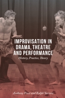 Improvisation in Drama, Theatre and Performance: History, Practice, Theory 1137348100 Book Cover